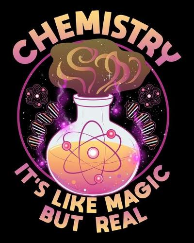 Chemistry It's Like Magic But Real