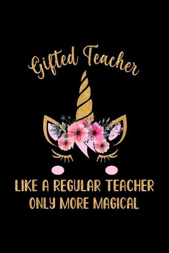 gifted teacher like a regular teacher only more magical: cute magical unicorn gif Journal/ Notebook Blank Lined Ruled 6x9 120 Pages