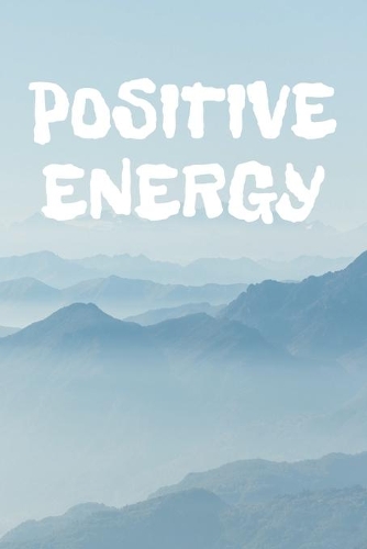 Positive Energy: Motivational Journal Diary Notebook Unique (120 Pages, Lined, 6 x 9)
