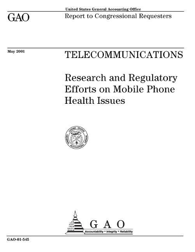 Telecommunications: Research and Regulatory Efforts on Mobile Phone Health Issues