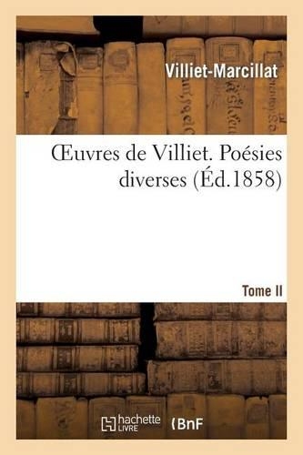 Oeuvres de Villiet. Tome II. Poésies Diverses