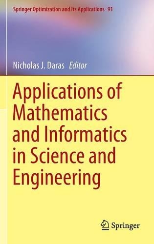 Applications of Mathematics and Informatics in Science and Engineering: (91 Springer Optimization and Its Applications)