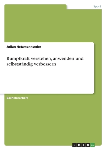 Rumpfkraft verstehen, anwenden und selbstständig verbessern