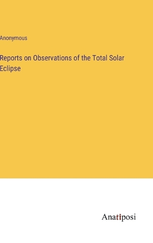 Reports on Observations of the Total Solar Eclipse