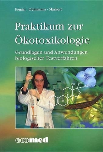 Praktikum zur kotoxikologie: Grundlagen und Anwendungen biologischer Testverfahren