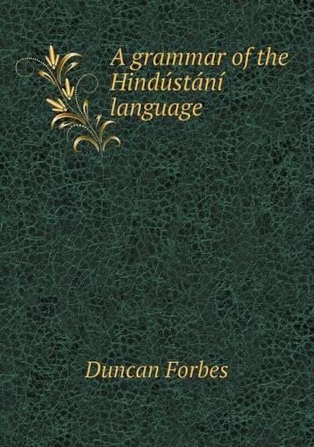 A grammar of the Hindústání language