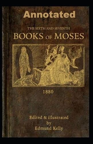 The Sixth and Seventh Books of Moses illustrated: Johann Scheibel (Moses, Religion, Spirituality)