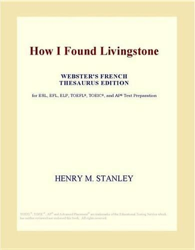 How I Found Livingstone (Webster's French Thesaurus Edition)