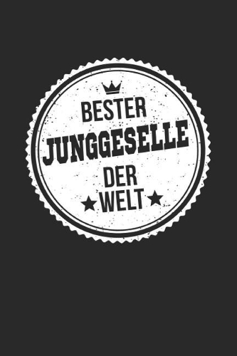Bester Junggeselle Der Welt: A5 Punktiertes - Notebook - Notizbuch - Taschenbuch - Journal - Tagebuch - Ein lustiges Geschenk für die Besten Männer Der Welt