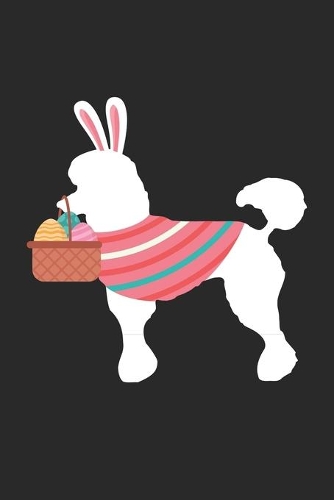 Poodle Journal - Poodle Notebook - Easter Gift for Poodle Lovers