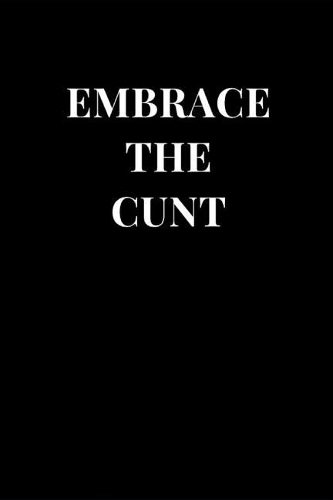 Embrace The Cunt