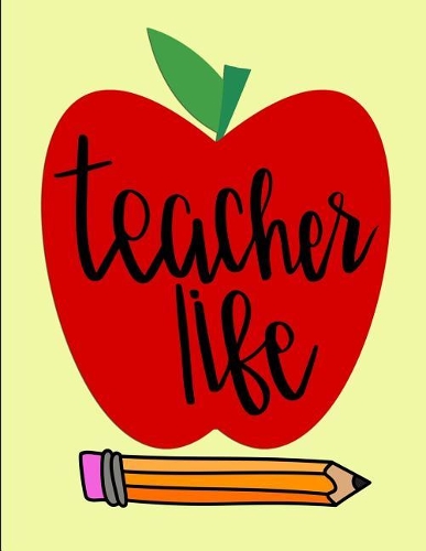 Teacher Life: Notebook Journal Gift for Teachers, Professors, Tutors, Coaches and Instructors