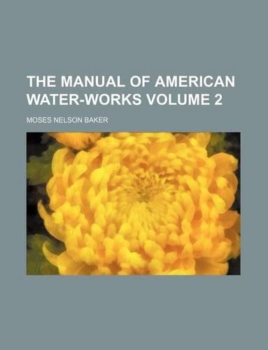 The Manual of American Water-Works Volume 2