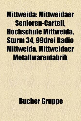 Mittweida: Mittweidaer Senioren-Cartell, Hochschule Mittweida, Sturm 34, 99drei Radio Mittweida, Mittweidaer Metallwarenfabrik(German)
