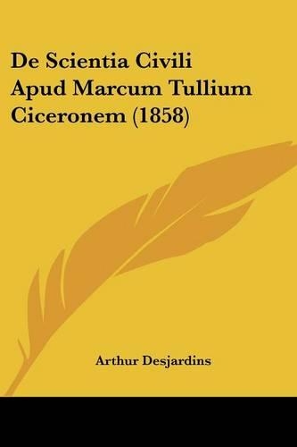 De Scientia Civili Apud Marcum Tullium Ciceronem (1858)