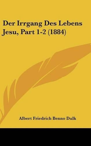 Der Irrgang Des Lebens Jesu, Part 1-2 (1884)