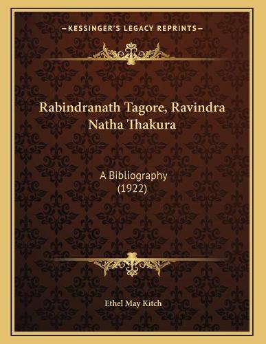 Rabindranath Tagore, Ravindra Natha Thakura: A Bibliography (1922)