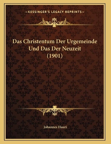 Das Christentum Der Urgemeinde Und Das Der Neuzeit (1901)
