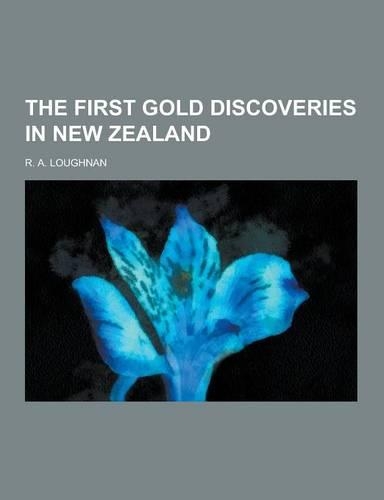 The First Gold Discoveries in New Zealand