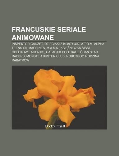 Francuskie Seriale Animowane: Inspektor Gad Et, Dzieciaki Z Klasy 402, A.T.O.M. Alpha Teens on Machines, M.A.S.K., Ksi Niczka Sissi(Polish)