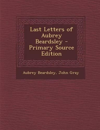 Last Letters of Aubrey Beardsley: (English)