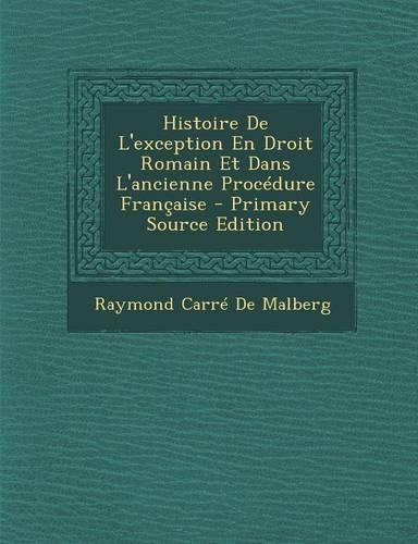 Histoire de L'Exception En Droit Romain Et Dans L'Ancienne Procedure Francaise