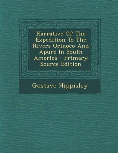 Narrative of the Expedition to the Rivers Orinoco and Apure in South America
