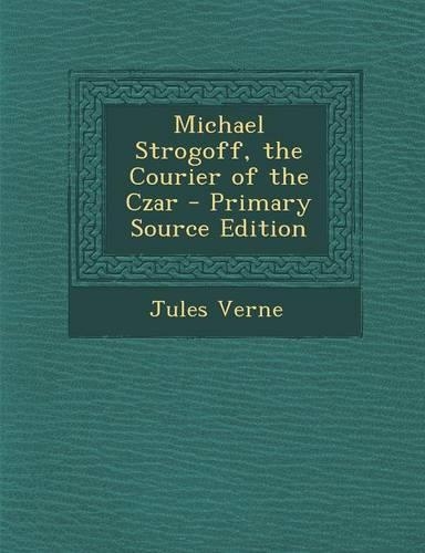 Michael Strogoff, the Courier of the Czar