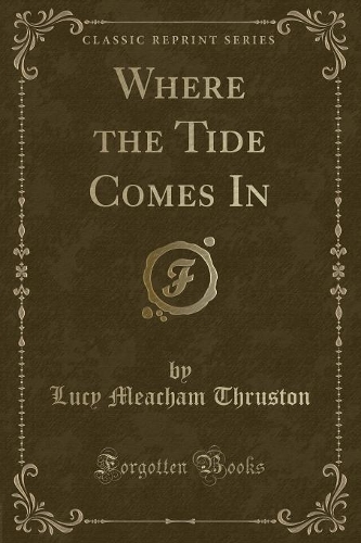 Where the Tide Comes in (Classic Reprint)