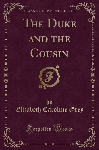 The Duke and the Cousin (Classic Reprint)