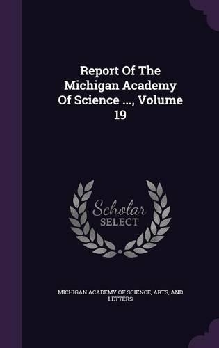 Report of the Michigan Academy of Science ..., Volume 19