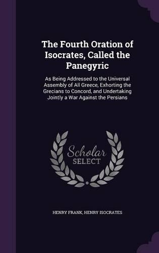 The Fourth Oration of Isocrates, Called the Panegyric