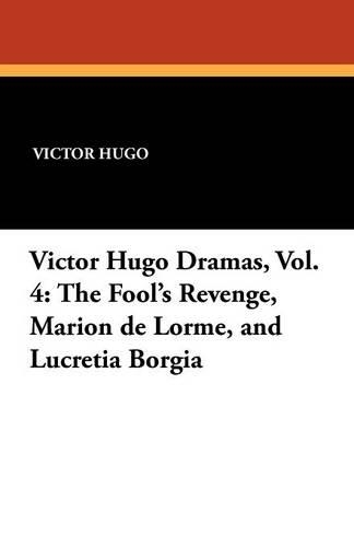 The Fool's Revenge, Marion de Lorme, and Lucretia Borgia