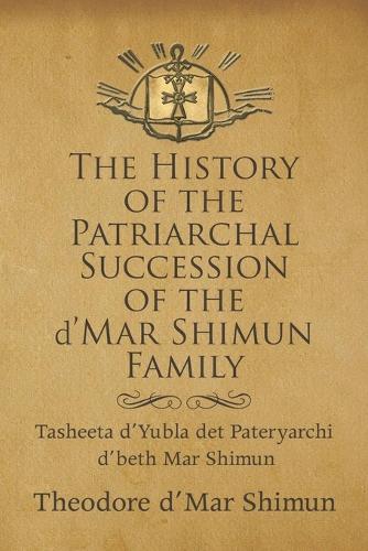 The History of the Patriarchal Succession of the D'mar Shimun Family