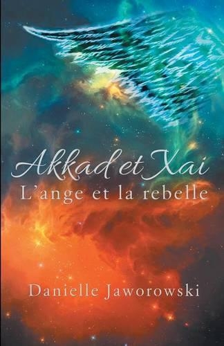 Akkad Et Xai: L'Ange Et La Rebelle(French)