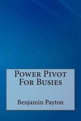 Power Pivot for Busies