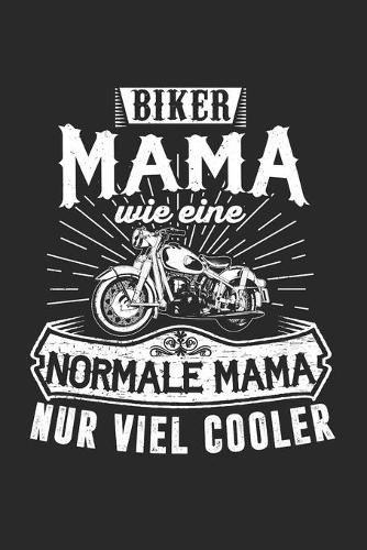 Biker Mama WIe Eine Normale Mama Nur Viel Cooler