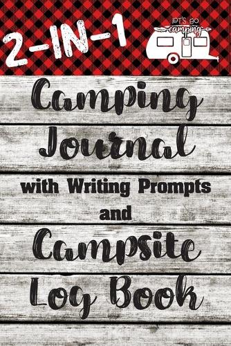 2-In-1 Camping Journal With Writing Prompts And Campsite Log Book: Record 50 Camping Adventures! Fun Family Camping Gifts For Men, Women & Kids(5 Family Camping Journal and Travel Logbook)