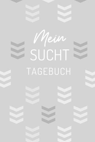 Mein Sucht Tagebuch: A4 Suchttagebuch für Patienten zum Ausfüllen - Selbsthilfebuch bei Alkoholsucht, Drogensucht, Spielsucht - Psychotherapie - Geschenk für Suchtkranke
