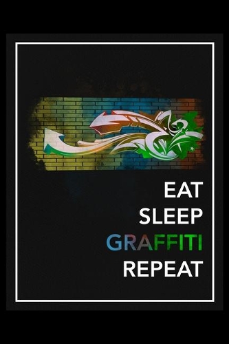 Eat Sleep Graffiti Repeat