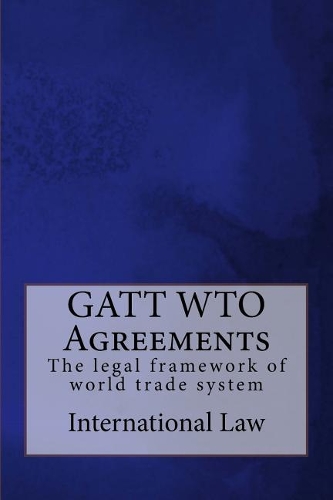 GATT WTO Agreements: The legal framework of world trade system