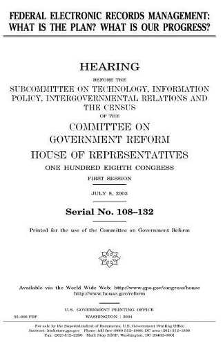 Federal Electronic Records Management: What Is the Plan?: What Is Our Progress?