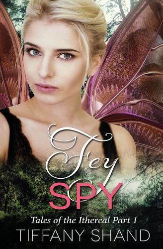 Fey Spy: (1 Tales of the Ithereal)