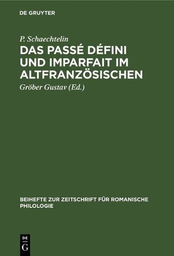 Das Passé Défini Und Imparfait Im Altfranzösischen: (30 Beihefte Zur Zeitschrift Für Romanische Philologie)