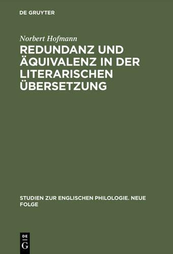 Redundanz Und Äquivalenz in Der Literarischen Übersetzung: Dargestellt an Fünf Deutschen Übersetzungen Des Hamlet(20 Studien Zur Englischen Philologie. Neue Folge)