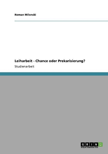 Leiharbeit - Chance oder Prekarisierung?: (German)