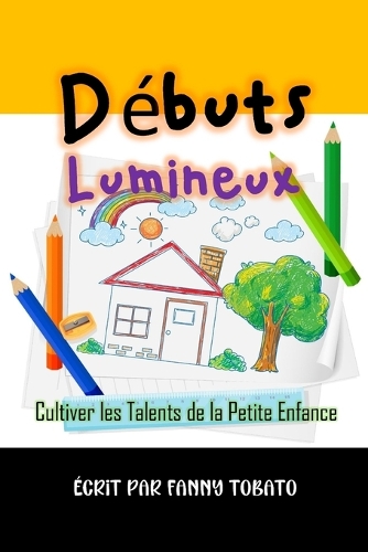 Débuts Lumineux: Cultiver les Talents de la Petite Enfance