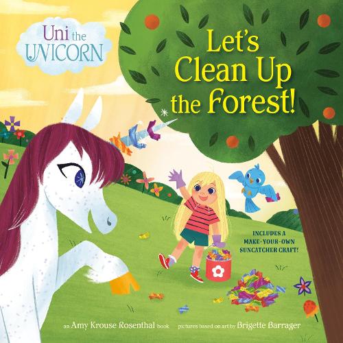Uni the Unicorn: Let's Clean Up the Forest!: (Uni the Unicorn)