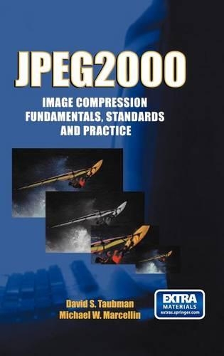 JPEG2000 Image Compression Fundamentals, Standards and Practice: Image Compression Fundamentals, Standards and Practice(642 The Springer International Series in Engineering and Computer Science)