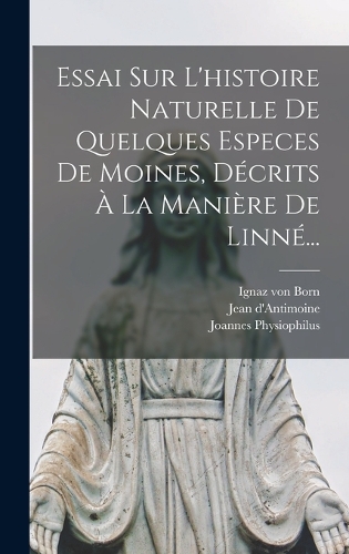 Essai Sur L'histoire Naturelle De Quelques Especes De Moines, Décrits À La Manière De Linné...